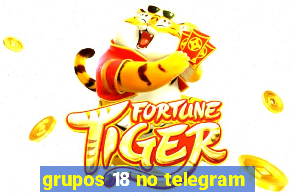 grupos 18 no telegram